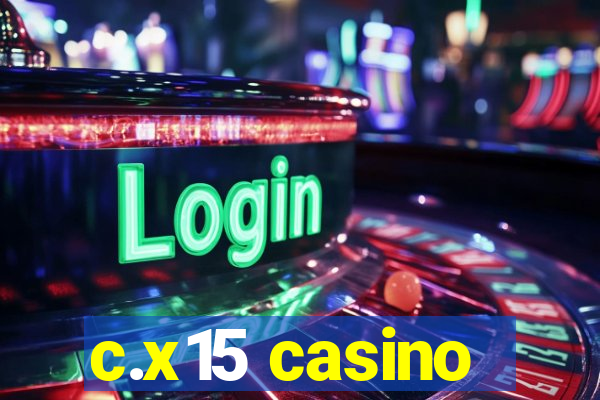 c.x15 casino